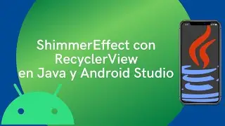 Shimmer Effect y RecyclerView en Java y Android Studio