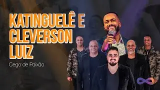 Cego de Paixão - Katinguelê / Cleverson Luiz