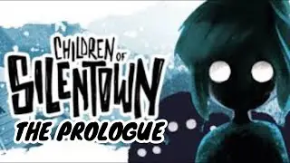 CHILDREN OF SILENT TOWN - THE PROLOGUE