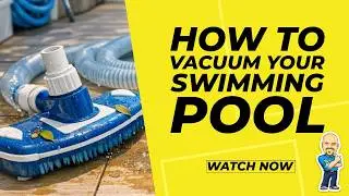 Ask the Pool Guy - How to Vacuum Your Pool