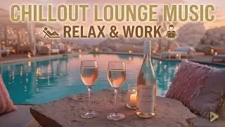 Chillout lounge music for relax and work | Luxury relaxing music - Ambient lounge vibes 2026