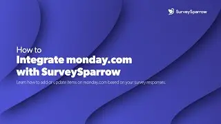 monday.com Integration with SurveySparrow | Add New Items | Create Tasks or Leads