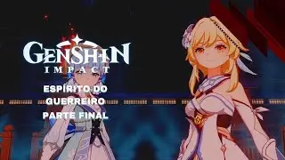 ESPÍRITO DO GUERREIRO PARTE FINAL - GENSHIN IMPACT