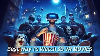 The Best Way to Watch 3D VR Movies on Meta Quest 3 / Quest 2 / Pico XR /Valve Index / HTC Vive