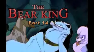 The Bear King Part 14 - King Steele