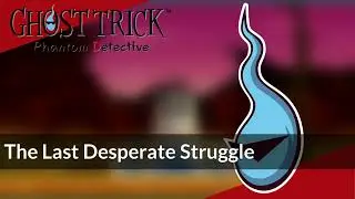 The Last Desperate Struggle | Ghost Trick: Phantom Detective - Arranged Soundtrack