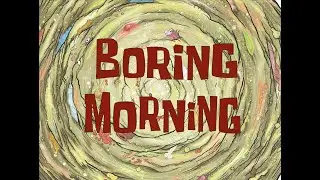 Boring Morning - SB Soundtrack