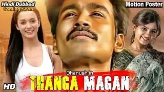 Thanga Magan 2018 New Hindi Dubbed Motion Poster | Dhanush, Amy Jackson, Samantha