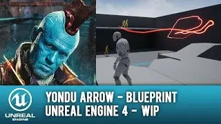 ➡️ YONDU - GUARDIANS OF THE GALAXY - UE4 BLUEPRINT - WIP