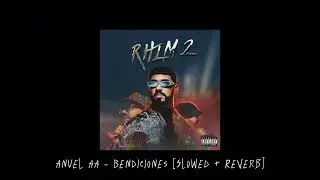 Anuel AA - Bendiciones [Slowed + Reverb]