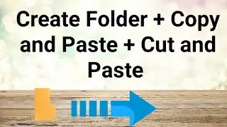 How to Create a New Folder, Copy, Cut and Paste. 