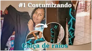 #1 COSTUMIZANDO ~ calça de raios ~ 🌩️⚡