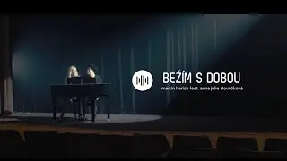 Martin Harich feat. Anna Julie Slováčková - Bežím s dobou (official music video)