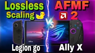 AFMF 2 VS Lossless Scaling On Lenovo Legion Go & Asus Rog Ally X