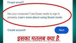 Not your computer use guest mode to sign in privately Means 