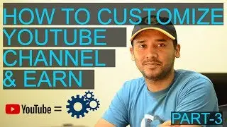 How To Customize Your YouTube Channel Full settings | Part 3