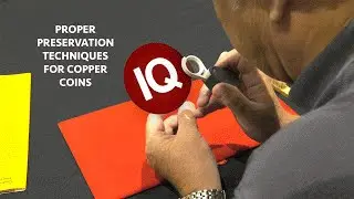 CoinWeek IQ: Proper Preservation Techniques for Copper Coins - 4K Video