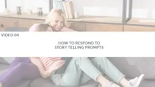 Video 04 How to Respond to Story-Telling Prompts