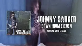 Johnny Darker - Down From Eleven (Official Audio Stream)