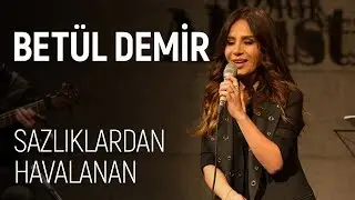 Betül Demir - Sazlıklardan Havalanan (Konuşamıyorum) (JoyTurk Akustik)