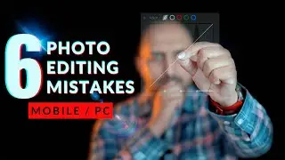 6 Photo Editing Mistakes | How to edit photos