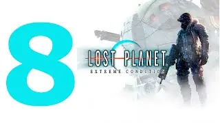 Lost Planet: Extreme Conditions Walkthrough - Part 8 (No Commentary)