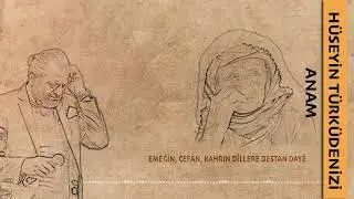 Hüseyin Türküdenizi Anam | 2024