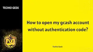 How to open my gcash account without authentication code?