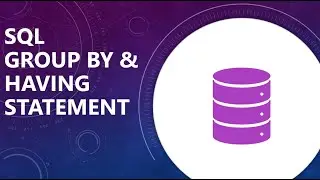 SQL GROUP BY & HAVING Statement | How to use GROUP BY & HAVING in SQL | SQL Tutorial for Beginners