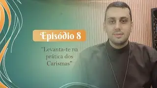 8º episódio – Série Levanta-te