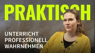 Unterricht professionell wahrnehmen / Praktisch: Lehramtsstudium an der FU Berlin (5/5)