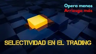 Cómo ser más selectivo en el trading (psicotrading) | Winpips