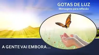 Gotas de Luz - A gente vai embora...
