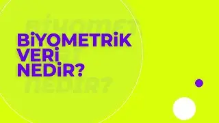 Biyometrik Veri Nedir?