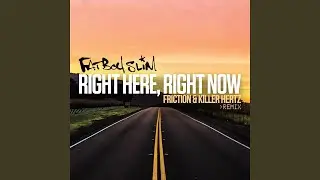 Right Here, Right Now (Friction & Killer Hertz Remix)