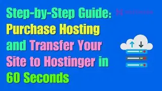 Step-by-Step Guide: Purchase Hosting and Transfer Your Site to Hostinger in 60 Seconds