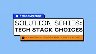 Episode 4 | Tech Stack Choices with Hunter Leachman, Support Software Engineer @ BigCommerce