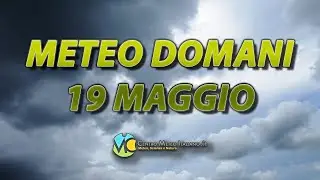 Meteo domani 19 maggio 2023