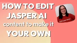 How to Edit Jasper AI Content to Make it Your Own | Jasper AI editing tips