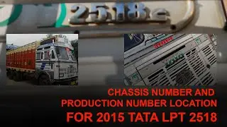 2015 TATA LPT 2518 CHASSIS NUMBER AND PRODUCTION NUMBER LOCATION | CHECK CHASSIS