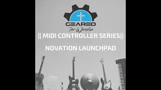Midi Controller Series | Novation Launchpad (Part 1)
