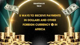 5 WAYS to receive PAYMENTS in DOLLARS and other Foreign currency 🤑 in Africa