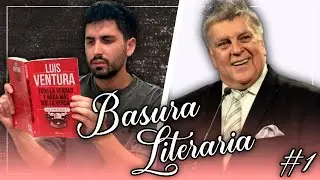 EL LIBRO DE LUIS VENTURA - BASURA LITERARIA #1