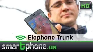 Elephone Trunk - Review from Smartphone.UA
