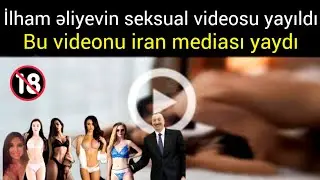 ilham əliyevin seksual videosu - bizimchimedia