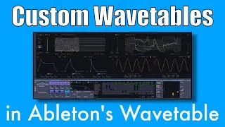 Custom Wavetables in Ableton Live's Wavetable Synthesizer