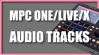 MPC ONE MPC LIVE MPC X - TUTO AUDIO TRACKS (fr+cc)
