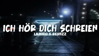 lilmido x Beyazz - „ich hör dich schreien“ [Lyrics]