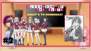 CLASSROOM OF ELITE CHARACTERS REACTS TO AYANOKOJI #2 |GACHA REACTS | #gachaclub #classroomoftheelite