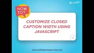 How to Customize Closed Caption Width with JavaScript in Elearning Courses